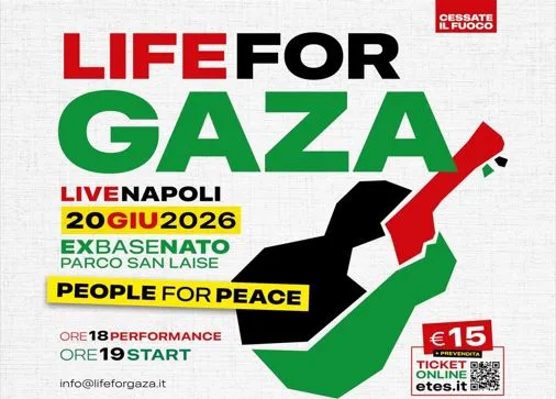 TORNA LIFE FOR GAZA – PEOPLE FOR PEACE Napoli, 20 giugno dalle ore 18:00 – Ex Base Nato Parco San Laise – Bagnoli